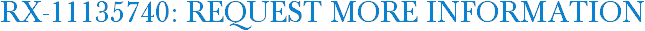 RX-11135740: Request More Information