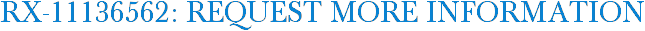 RX-11136562: Request More Information