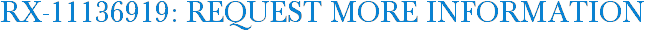 RX-11136919: Request More Information