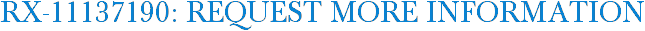 RX-11137190: Request More Information