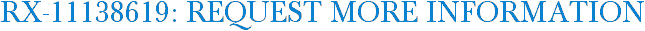 RX-11138619: Request More Information