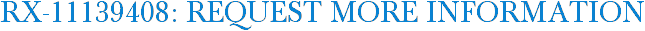RX-11139408: Request More Information