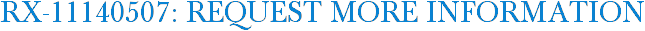 RX-11140507: Request More Information