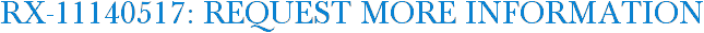 RX-11140517: Request More Information