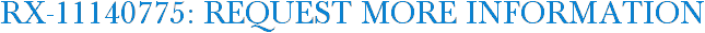 RX-11140775: Request More Information