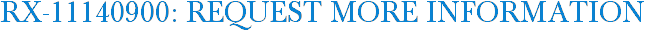 RX-11140900: Request More Information