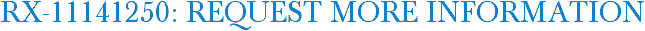 RX-11141250: Request More Information