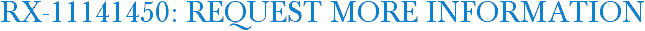 RX-11141450: Request More Information