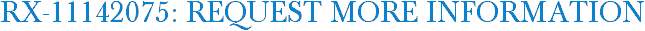 RX-11142075: Request More Information