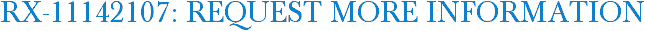 RX-11142107: Request More Information