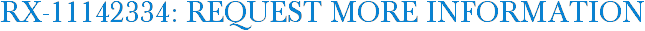 RX-11142334: Request More Information