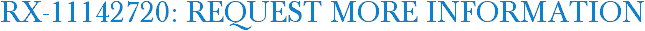 RX-11142720: Request More Information