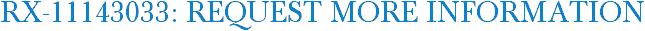 RX-11143033: Request More Information