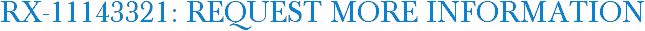 RX-11143321: Request More Information