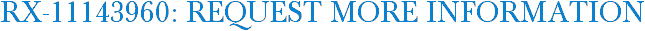 RX-11143960: Request More Information