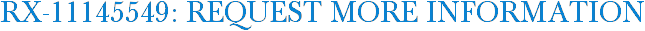 RX-11145549: Request More Information