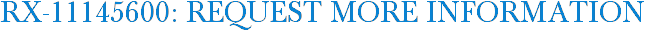 RX-11145600: Request More Information