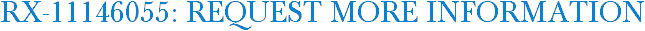RX-11146055: Request More Information