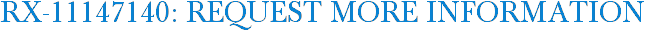 RX-11147140: Request More Information