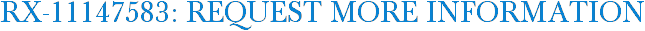 RX-11147583: Request More Information
