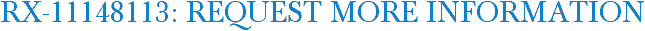 RX-11148113: Request More Information