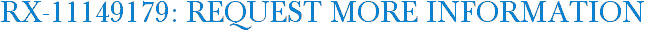 RX-11149179: Request More Information