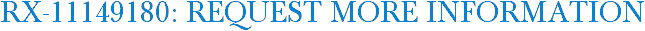 RX-11149180: Request More Information