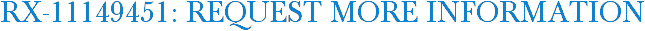RX-11149451: Request More Information