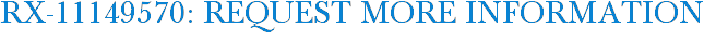 RX-11149570: Request More Information