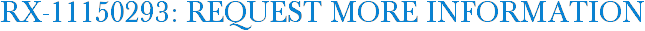 RX-11150293: Request More Information