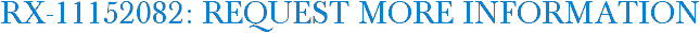 RX-11152082: Request More Information