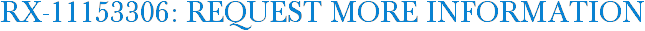 RX-11153306: Request More Information