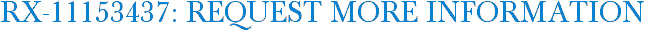 RX-11153437: Request More Information