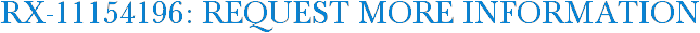 RX-11154196: Request More Information