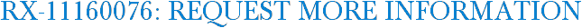 RX-11160076: Request More Information