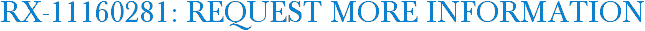 RX-11160281: Request More Information