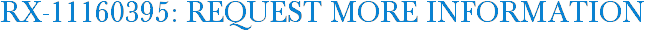 RX-11160395: Request More Information