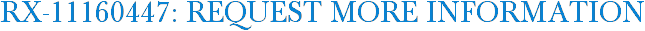 RX-11160447: Request More Information