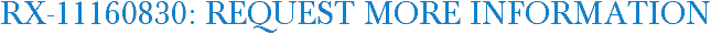RX-11160830: Request More Information