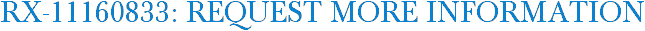 RX-11160833: Request More Information