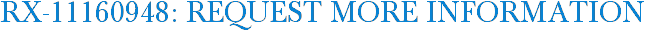 RX-11160948: Request More Information