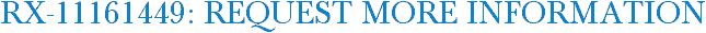 RX-11161449: Request More Information