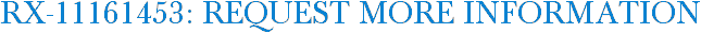 RX-11161453: Request More Information