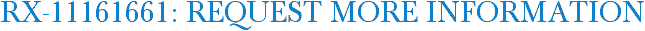 RX-11161661: Request More Information