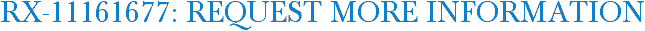 RX-11161677: Request More Information