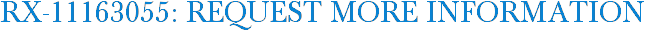 RX-11163055: Request More Information