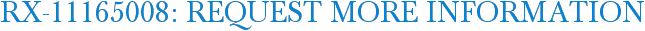 RX-11165008: Request More Information