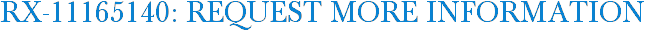RX-11165140: Request More Information