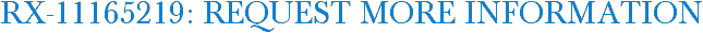 RX-11165219: Request More Information