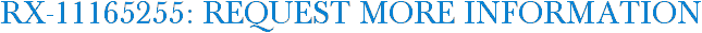 RX-11165255: Request More Information